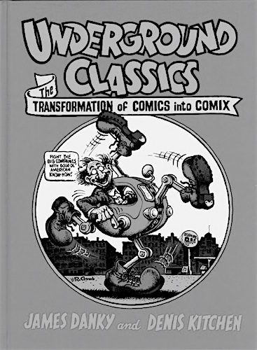 Underground Classics theTransformation of Comics into Comix
