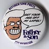 Button 194: Father & Son by Jeff Nicholson (uptight father's face)