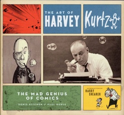 Art of Harvey Kurtzman: The MAD Genius of Comics by Denis Kitchen & Paul Buhle