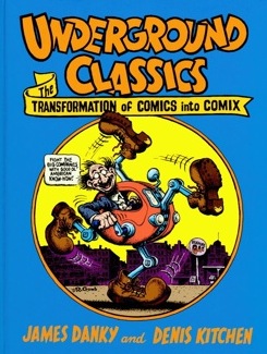 Underground Classics Transformation of Comics into Comix -  James Danky & Denis Kitchen