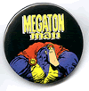 Button 126: Megaton Man [static pose] (# 5 of 6 in Don Simpson's MM series)