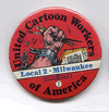 Button 002-A: United Cartoon Workers America: Local 2, Milwaukee