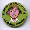 Button 014: Famous Cartoonist Howard Cruse (Wendell, Gay Comix)