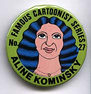 Button 027: Famous Cartoonist Aline Kominsky-Crumb (Wimmens Comix, Power Pak)